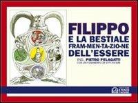 Filippo e la bestiale fram-men-ta-zio-ne dell'essere - Pietro Pelagatti - Libro Edizioni Il Punto d'Incontro 1998, Nuove frontiere del pensiero | Libraccio.it