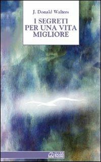 I segreti per una vita migliore - Kriyananda Swami - Libro Edizioni Il Punto d'Incontro 1998, Nuove frontiere del pensiero | Libraccio.it