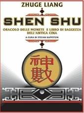 Shen Shu. Oracolo delle monete e libro di saggezza dell'antica Cina