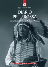 Diario pellerossa. L'eredità spirituale degli indiani d'America - Joyce Sequichie Hifler - Libro Edizioni Il Punto d'Incontro 2004, Saggezza pellerossa | Libraccio.it