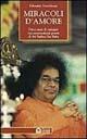 Miracoli d'amore. Dieci anni di indagini sui sorprendenti poteri di Sri Sathya Sai Baba - Erlendur Haraldsson - Libro Edizioni Il Punto d'Incontro 1999, Uomini e spiritualità | Libraccio.it