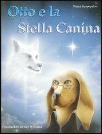Otto e la stella canina - Diana Spyropulos - Libro Edizioni Il Punto d'Incontro 1999, Semi di luce | Libraccio.it