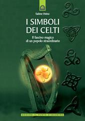 I simboli dei celti. Il fascino magico di un popolo straordinario