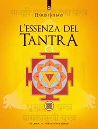 L'essenza del tantra - Harish Johari - Libro Edizioni Il Punto d'Incontro 1999, Uomini e spiritualità | Libraccio.it
