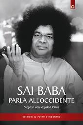Sai Baba parla all'Occidente. 366 norme di vita quotidiana che illuminino l'animo e tocchino il cuore