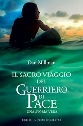 Il sacro viaggio del guerriero di pace. Una storia vera