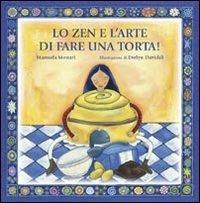 Lo zen e l'arte di fare una torta - Manuela Monari - Libro Edizioni Il Punto d'Incontro 2000, Semi di luce | Libraccio.it