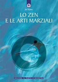 Lo zen e le arti marziali - Joe Hyams - Libro Edizioni Il Punto d'Incontro 2006, Uomini e spiritualità | Libraccio.it