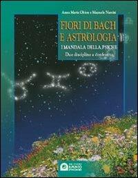 Fiori di Bach e astrologia. I mandala della psiche. Manuale pratico - Anna M. Ghion, Manuela Narcisi - Libro Edizioni Il Punto d'Incontro 2001, Salute e benessere | Libraccio.it