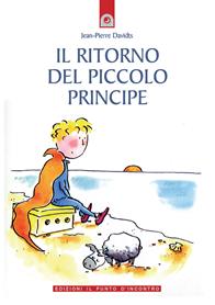 Il ritorno del piccolo principe - Jean-Pierre Davidts - Libro Edizioni Il Punto d'Incontro 2007, Semi di luce | Libraccio.it