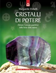 Cristalli di potere. Attivare l'energia guaritrice delle forze della natura - Marguerite Elsbeth - Libro Edizioni Il Punto d'Incontro 2001, Origini ed esperienze | Libraccio.it