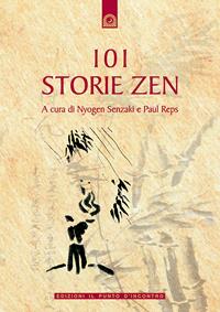 Centouno storie zen  - Libro Edizioni Il Punto d'Incontro 2002, Uomini e spiritualità | Libraccio.it