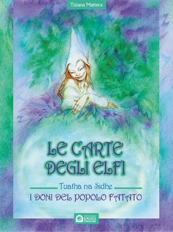 Le carte degli elfi. I doni del popolo fatato - Tiziana Mattera - Libro Edizioni Il Punto d'Incontro 2002, Divinazione e giochi | Libraccio.it