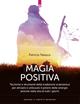 Magia positiva. Tecniche e strumenti per attivare e utilizzare il potere delle energie amiche - Patricia Telesco - Libro Edizioni Il Punto d'Incontro 2002, Nuove frontiere del pensiero | Libraccio.it