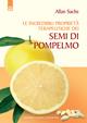 Le incredibili proprietà terapeutiche dei semi di pompelmo - Allan Sachs - Libro Edizioni Il Punto d'Incontro 2002, Salute e benessere | Libraccio.it
