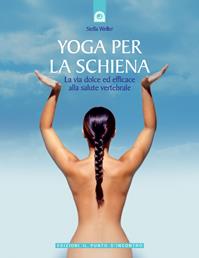 Yoga per la schiena. La via dolce ed efficace alla salute vertebrale - Stella Weller - Libro Edizioni Il Punto d'Incontro 2002, Salute e benessere | Libraccio.it