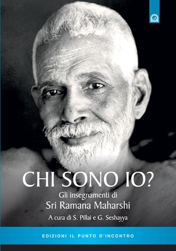 Chi sono io? Gli insegnamenti di Sri Ramana Maharshi  - Libro Edizioni Il Punto d'Incontro 2003, Uomini e spiritualità | Libraccio.it