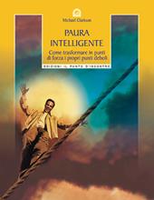 Paura intelligente. Come trasformare i propri punti deboli in punti di forza
