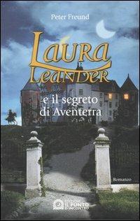 Laura Leander e il segreto di Aventerra - Peter Freund - Libro Edizioni Il Punto d'Incontro 2003, Narrativa | Libraccio.it