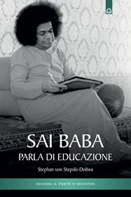 Sai Baba parla di educazione - Stephan von Stepski Doliwa - Libro Edizioni Il Punto d'Incontro 2004, Uomini e spiritualità | Libraccio.it