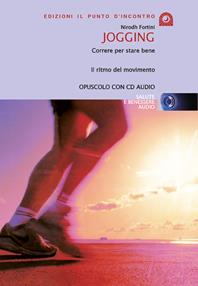 Jogging. Correre per stare bene. Il ritmo del movimento. Con CD Audio  - Libro Edizioni Il Punto d'Incontro 2004, Salute e benessere audio | Libraccio.it