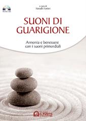 Suoni di guarigione. Armonia e benessere con i suoni primordiali. Con CD Audio