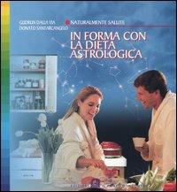 In forma con la dieta astrologica - Gudrun Dalla Via, Donato Santarcangelo - Libro Edizioni Il Punto d'Incontro 2004, Salute e benessere | Libraccio.it