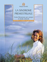 La sindrome premestruale. Come liberarsene per sempre, in modo naturale - Marilyn Glenville - Libro Edizioni Il Punto d'Incontro 2004, Salute e benessere | Libraccio.it