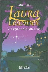 Laura Leander e il sigillo delle Sette Lune - Peter Freund - Libro Edizioni Il Punto d'Incontro 2004, Narrativa | Libraccio.it