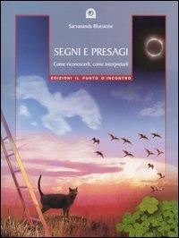 Segni e presagi. Come riconoscerli, come interpretarli - Sarvananda Bluestone - Libro Edizioni Il Punto d'Incontro 2004, Salute e benessere | Libraccio.it
