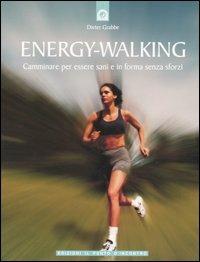 Energy-Walking. Camminare per essere sani e in forma senza sforzi - Dieter Grabbe - Libro Edizioni Il Punto d'Incontro 2005, Salute e benessere | Libraccio.it