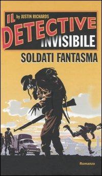Soldati fantasma. Il detective invisibile - Justin Richards - Libro Edizioni Il Punto d'Incontro 2005, Narrativa | Libraccio.it