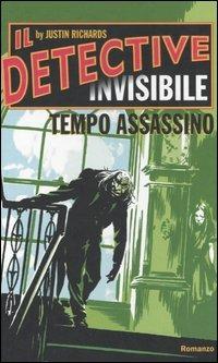 Tempo assassino. Il detective invisibile - Justin Richards - Libro Edizioni Il Punto d'Incontro 2005, Narrativa | Libraccio.it