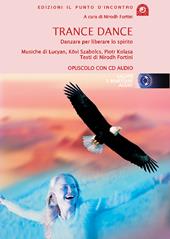 Trance dance. La danza che libera lo spirito. Con CD Audio