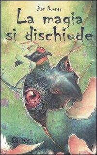 La magia si dischiude - Ann Downer - Libro Edizioni Il Punto d'Incontro 2005, Narrativa | Libraccio.it