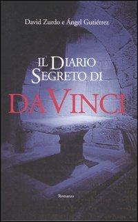 Il diario segreto di da Vinci - David Zurdo, Ángel Gutiérrez - Libro Edizioni Il Punto d'Incontro 2005, Narrativa | Libraccio.it