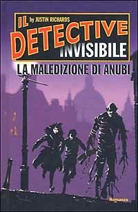 La maledizione di Anubi. Il detective invisibile - Justin Richards - Libro Edizioni Il Punto d'Incontro 2006, Narrativa | Libraccio.it