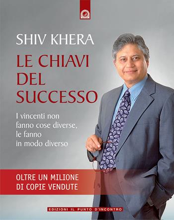 Le chiavi del successo - Shiv Khera - Libro Edizioni Il Punto d'Incontro 2006, NFP. Le chiavi del successo | Libraccio.it