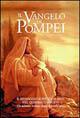 Il Vangelo di Pompei. Il messaggio scritto da Gesù nel Quadrato Magico. Un mistero svelato dopo duemila anni - Roberto Pascolini - Libro Edizioni Il Punto d'Incontro 2006, Uomini e spiritualità | Libraccio.it