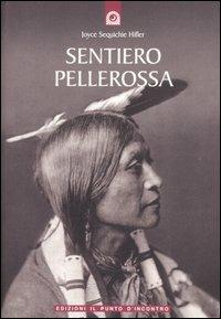 Sentiero pellerossa - Joyce Sequichie Hifler - Libro Edizioni Il Punto d'Incontro 2006, Saggezza pellerossa | Libraccio.it