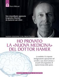 Ho provato la «nuova medicina» del dottor Hamer. Uno straordinario approccio terapeutico illustrato da numerosi casi clinici - Pierre Pellizzari - Libro Edizioni Il Punto d'Incontro 2006, Salute e benessere | Libraccio.it