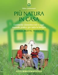 Più natura in casa. L'ambiente domestico ieri e oggi: manuale pratico per tutta la famiglia. Consigli, ricette, tradizioni - Sabine Gstöttenmayer - Libro Edizioni Il Punto d'Incontro 2006, Salute e benessere | Libraccio.it