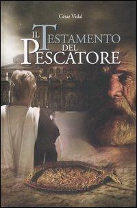 Il testamento del pescatore - César Vidal - Libro Edizioni Il Punto d'Incontro 2006, Narrativa | Libraccio.it
