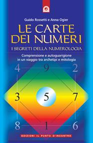 Le carte dei numeri. I segreti della numerologia. Con gadget - Guido Rossetti, Anna Ogier - Libro Edizioni Il Punto d'Incontro 2008 | Libraccio.it