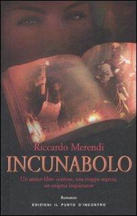 Incunabolo - Riccardo Merendi - Libro Edizioni Il Punto d'Incontro 2007 | Libraccio.it