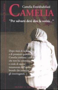 Camelia - Camelia Entekhabifard - Libro Edizioni Il Punto d'Incontro 2007, Donne in corsivo | Libraccio.it