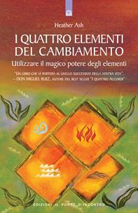 I quattro elementi del cambiamento. Utilizzare il magico potere degli elementi - Heather Ash - Libro Edizioni Il Punto d'Incontro 2007, Nuove frontiere del pensiero | Libraccio.it