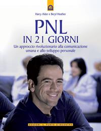 PNL in 21 giorni. Un approccio rivoluzionario alla comunicazione umana e allo sviluppo personale - Harry Alder, Beryl Heather - Libro Edizioni Il Punto d'Incontro 2007, NFP. Le chiavi del successo | Libraccio.it