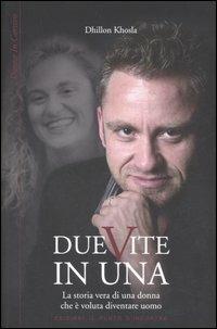 Due vite in una. La storia vera di una donna che è voluta diventare uomo - Dhillon Khosla - Libro Edizioni Il Punto d'Incontro 2007, Donne in corsivo | Libraccio.it