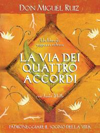 La via dei quattro accordi. Padroneggiare il sogno della vita. Un libro di saggezza tolteca - Miguel Ruiz, Janet Mills - Libro Edizioni Il Punto d'Incontro 2007, Nuove frontiere del pensiero | Libraccio.it